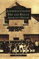 Loudoun County Fire and Rescue Apparatus History 0738552631 Book Cover