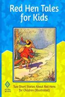 Red Hen Tales for Kids: Two Short Stories about Red Hens for Children 146810778X Book Cover