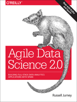 Agile Data Science 2.0: Building Full-Stack Data Analytics Applications with Spark 1491960116 Book Cover