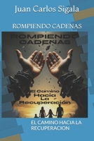 ROMPIENDO CADENAS: EL CAMINO HACIA LA RECUPERACION (Spanish Edition) B0DWWYYNG1 Book Cover