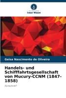 Handels- und Schifffahrtsgesellschaft von Mucury-CCNM (1847-1858) (German Edition) 6207743563 Book Cover