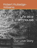 Life as a Farmhouse: Our Love Story B09W4GVPYG Book Cover