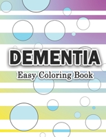 DEMENTIA – EASY COLORING BOOK: Large Print Calm Designs to Improve Seniors and Elderly Concentration B088N5G5Z7 Book Cover