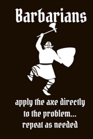 Barbarians Apply the Axe Directly to the Problem.. .repeat as needed: Notepad Notebook Composition Dungeons Dragon D&D DND Pathfinder 3.5 Tarrasque - Absalom City Cheliax Tiefling Star God Dice Abadar 1706989210 Book Cover