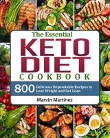 The Essential Keto Diet Cookbook: 800 Delicious Dependable Recipes to Lose Weight and Get Lean 180244078X Book Cover