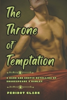 The Throne of Temptation: A Dark and Erotic Retelling of Shakespeare's Hamlet (Medieval Romps) B0CJL6WCXB Book Cover