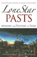 Lone Star Pasts: Memory and History in Texas (Elma Dill Russell Spencer Series in the West and Southwest) 1585445630 Book Cover