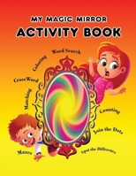 My Magic Mirror - Activity Book: Coloring ; Maze; Crosswords and Lots of Fun! 1777768969 Book Cover