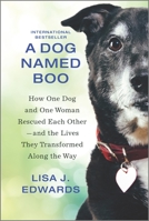 A Dog Named Boo: The Underdog with a Heart of Gold 1335474064 Book Cover