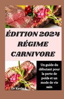 Édition 2024 Régime Carnivore: Un guide du débutant pour la perte de poids et un mode de vie sain B0CS6W55Y7 Book Cover