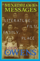 Mixedblood Messages: Literature, Film, Family, Place 0806133813 Book Cover