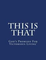 This Is That: God's Promises for Victorious Living 1543141714 Book Cover