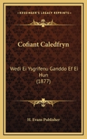 Cofiant Caledfryn: Wedi Ei Ysgrifenu Ganddo Ef Ei Hun (1877) 1168101565 Book Cover
