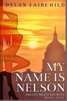 My Name is Nelson: Pretty Much the Best Novel Ever 1986181979 Book Cover