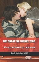 Get out of the friends zone: From friend to spouse B0DZTXYD8K Book Cover