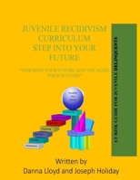 Juvenile Recidivism Curriculum Step Into The Future B088N941CK Book Cover