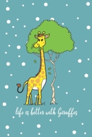 Life Is Better With Giraffes: Funny Gift For Giraffe Lovers And Everyone Who Love Animals- Notebook, Planner Or Journal For Writing About Hedgehogs Or Animals - Size 6" x 9" - 110 Lined Pages...Diary  1703992547 Book Cover
