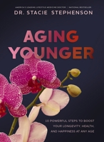 Aging Younger: 10 Powerful Steps to Boost Your Longevity, Health, and Happiness at Any Age 140025745X Book Cover