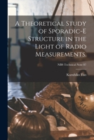 A Theoretical Study of Sporadic-E Structure in the Light of Radio Measurements.; NBS Technical Note 87 1015125409 Book Cover