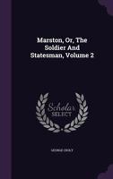Marston, Or, the Soldier and Statesman, Volume 2 1355683106 Book Cover