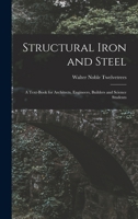 Structural Iron and Steel: A Text-Book for Architects, Engineers, Builders and Science Students 1016574401 Book Cover
