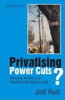 Privatising Power Cuts?: Ownership and Reform of State Electricity Boards in India 8171884164 Book Cover
