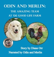 Odin and Merlin: The Amazing Team at 'de Good Life Farm: A 'de Good Life Farm book 1639840745 Book Cover