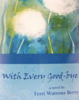 With Every Good-bye 0615544290 Book Cover