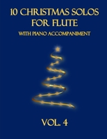10 Christmas Solos for Flute with Piano Accompaniment: Vol. 4 B0BFW8C3T2 Book Cover