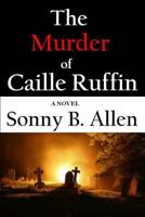 The Murder of Caille Ruffin 1500425060 Book Cover