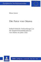 Die Farce Von Ottawa: Indisch-Britische Verhandlungen an Der Empirewirtschaftskonferenz Von Ottawa Im Jahre 1932 3261043768 Book Cover