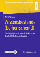 Wissensbest�nde (Be)Herrschen(d): Zur (Un)M�glichkeit Herrschaftskritischer (Deutsch)(Hochschul)Didaktik 3658326735 Book Cover