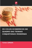 OS CICLOS ECONÓMICOS NO QUADRO DAS TEORIAS CONJUNTURAIS MODERNAS 6206341844 Book Cover