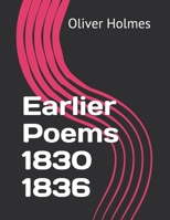 Earlier Poems (1830-1836) 1514305372 Book Cover