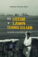 El Lyceum y Lawn Tennis Club: Su huella en la cultura cubana 0998822256 Book Cover