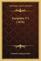 Euripides V3 (1876) 1160091293 Book Cover