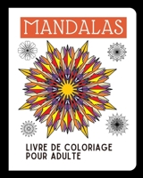 MANDALAS: LIVRE DE COLORIAGE POUR ADULTE (Rêve en couleurs) B08T7ZBQG2 Book Cover