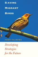 Saving Migrant Birds: Developing Strategies for the Future 0292725485 Book Cover
