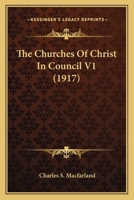 The Churches Of Christ In Council V1 1165803267 Book Cover