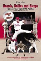 More Than Beards, Bellies and Biceps: The Story of the 1993 Phillies 1582614911 Book Cover