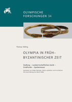 Olympia in Fruhbyzantinischer Zeit: Siedlung - Landwirtschaftliches Gerat - Grabfunde - Spolienmauer 3954903636 Book Cover