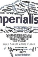 Western Imperialism: When Europe owned three-fifths of the World 154551643X Book Cover