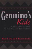 Geronimo's Kids: A Teacher's Lessons on the Apache Reservation (Elma Dill Russell Spencer Series in the West and Southwest, No. 16) 0890967741 Book Cover