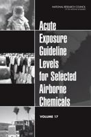 Acute Exposure Guideline Levels for Selected Airborne Chemicals, Volume 17 0309304768 Book Cover