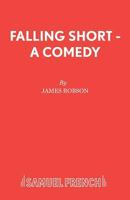 Falling Short: A Comedy (Acting Edition) 0573017638 Book Cover