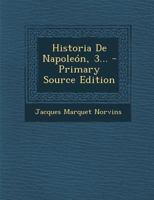 Historia De Napoleon, 3... - Primary Source Edition 1175159581 Book Cover