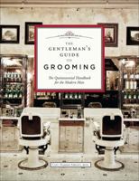 The Gentleman's Guide to Grooming: The Quintessential Handbook for the Modern Man 1454922400 Book Cover