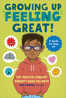 Growing Up Feeling Great!: The Positive Mindset Puberty Book for Boys 1638783837 Book Cover