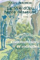 Communautés et solitudes (La vie d'Oru, héros désabusé) 2955766526 Book Cover