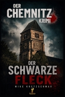 Der schwarze Fleck: Der Chemnitz - Krimi (German Edition) B0GDTD58ZW Book Cover